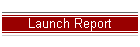 Launch Report